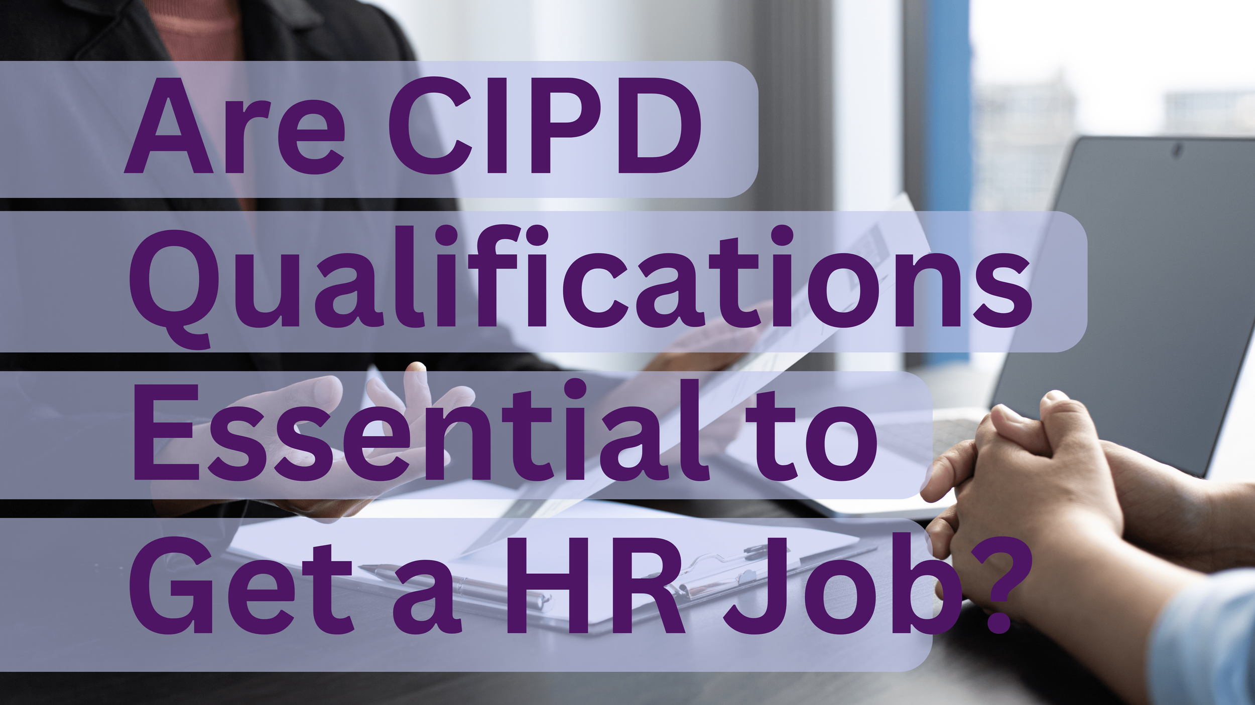 Do I need a CIPD qualification to get a job in HR?