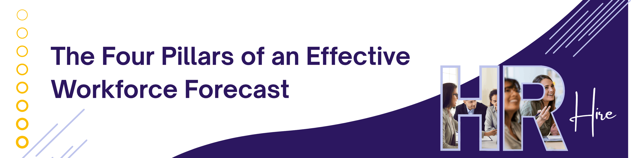 The Four Pillars of an Effective Workforce Forecast