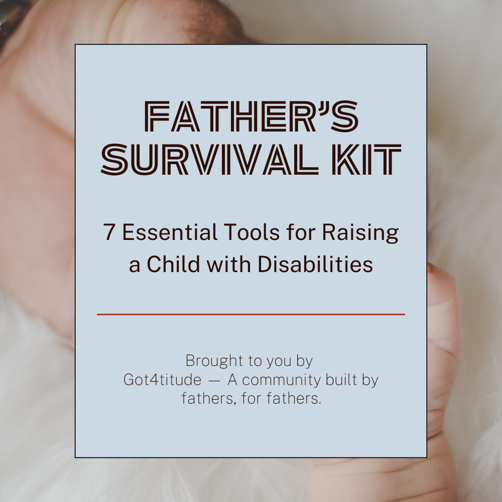 Father's Survival Kit: 7 Essential Tools for Raising a Child with Disabilities.