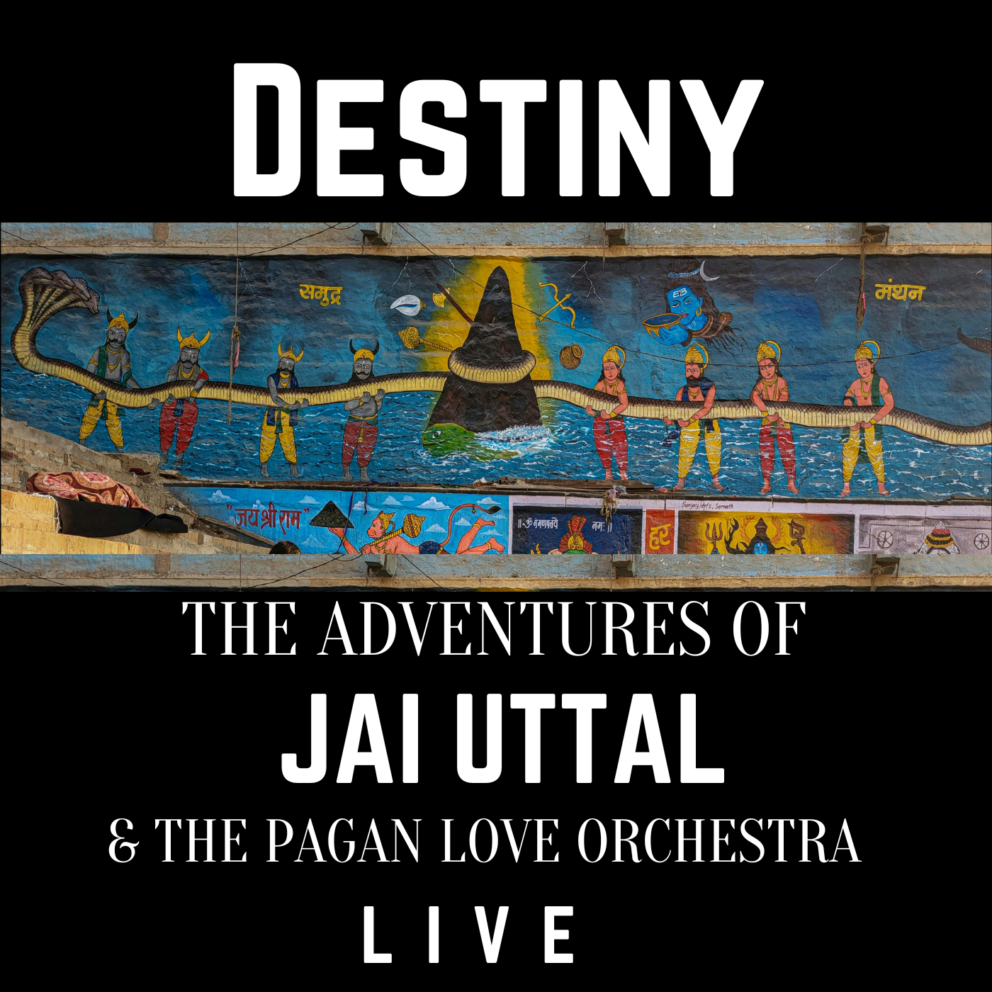 Destiny ! The adventures of Jai Uttal &amp; The pagan love Orchestra 