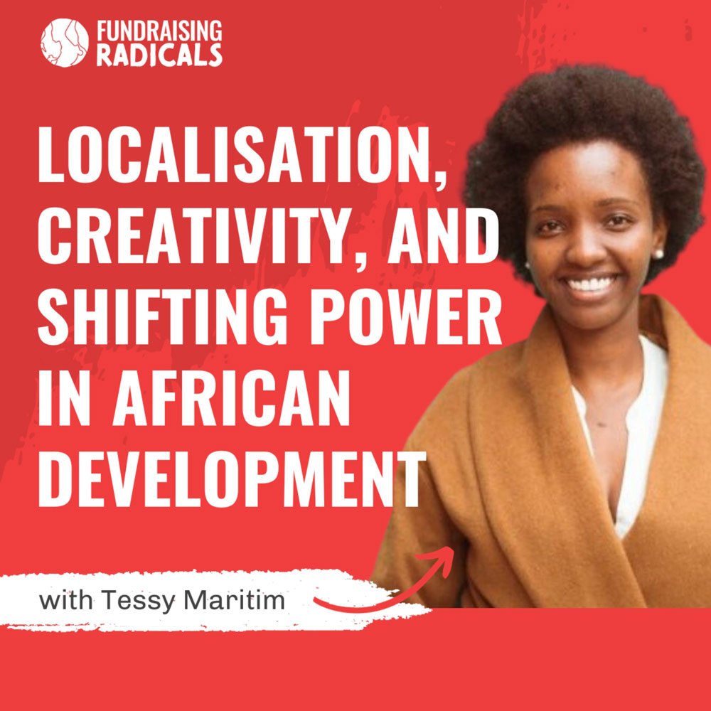 Localisation, Creativity, and Shifting Power in African Development with Tessy Maritim | Ep 10