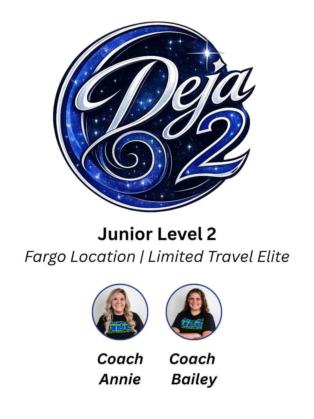 Logo for Deja 2 with a cosmic star background, text indicating Junior Level 2, Fargo location, and limited travel elite. Photos of two coaches, Annie and Bailey, with their titles.