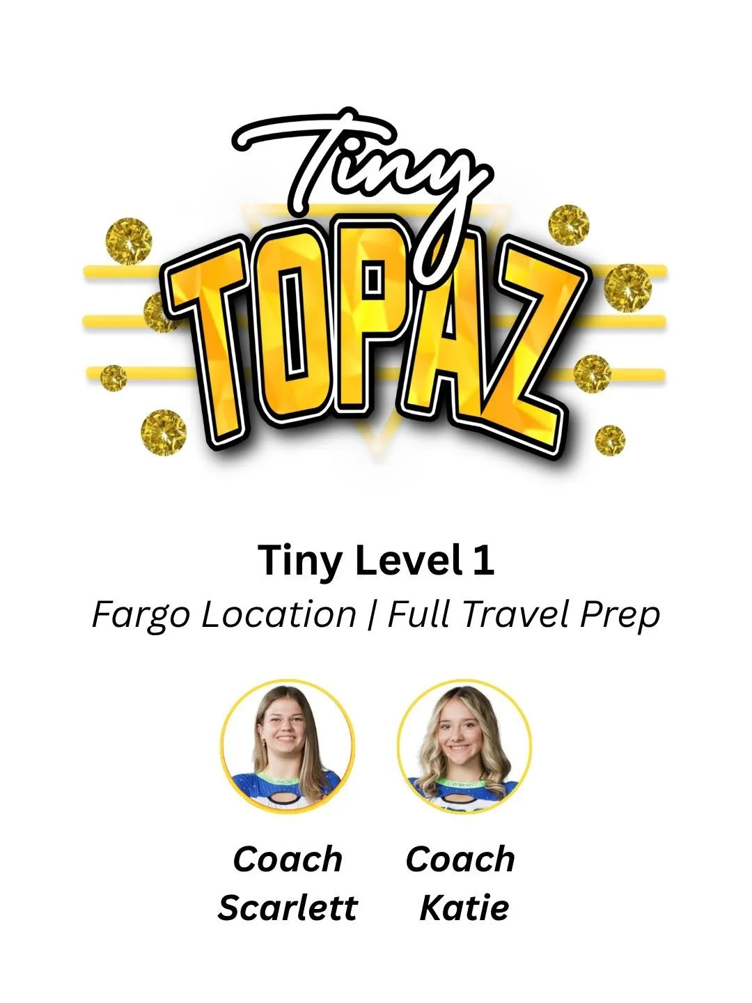 Promotional flyer for Tiny Topaz Level 1 cheerleading team at Fargo, featuring coaches Scarlett and Katie with their photos and names.