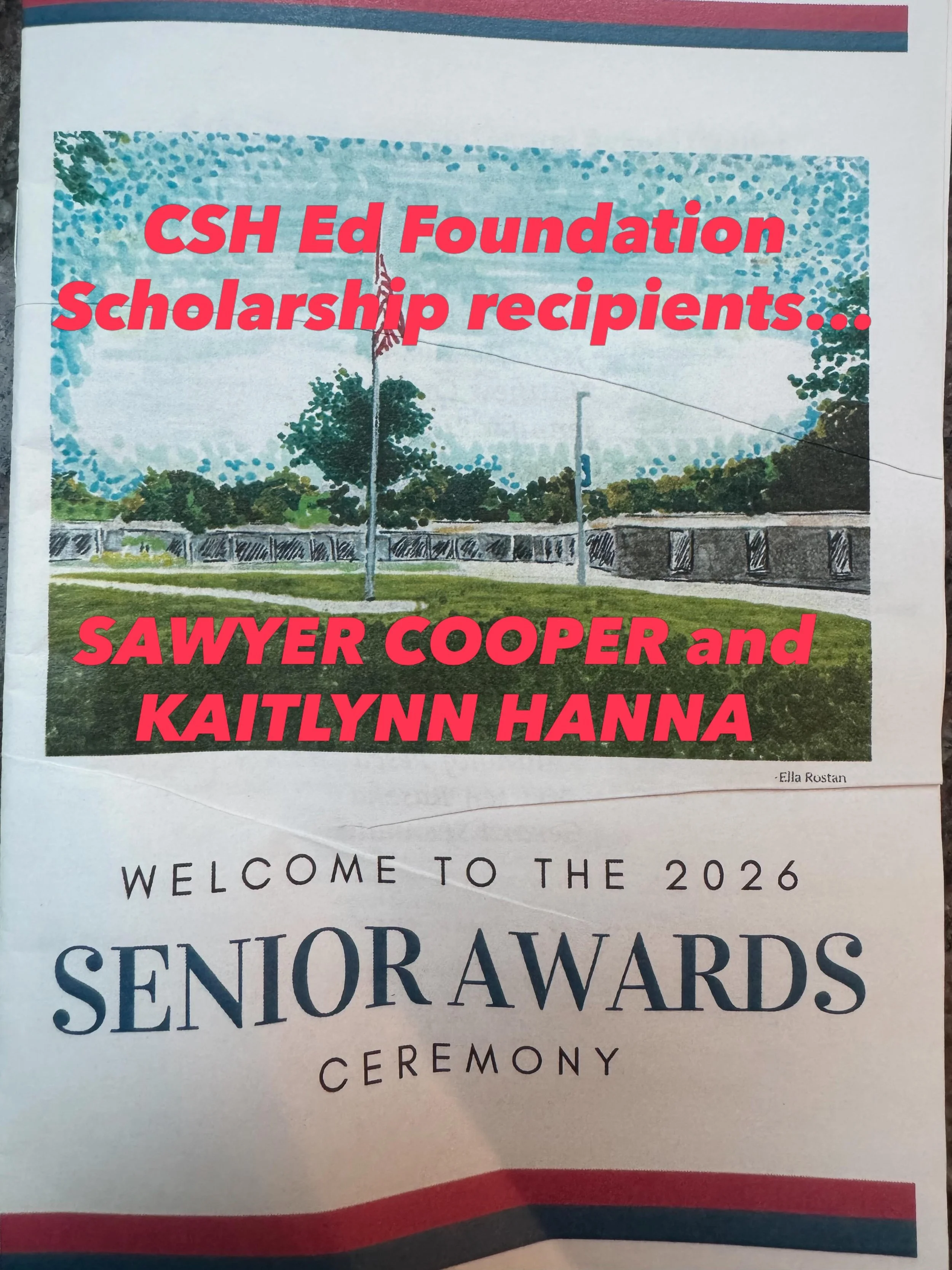Congratulations to SAWYER COOPER and KAITLYNN HANNA for receiving the CSH Ed Foundation Scholarship. The CSH Ed Foundation Scholarship is awarded to students who are innovative and thinks outside the box. 

These students utilize all the tools and re