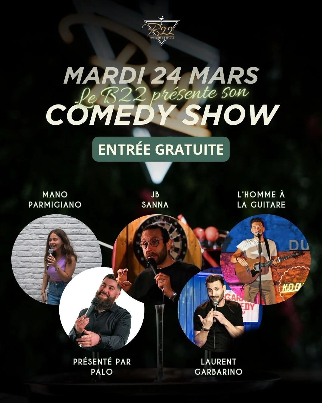 🎤✨ LE B22 PR&Eacute;SENTE : SON COMEDY SHOW ✨🎤

📅 Mardi 24 mars

Le B22 lance son Comedy Show ! Pr&eacute;sent&eacute; par Palo, vous retrouverez Laurent Garbarino, JB Sanna, Mano Parmigiano et L&rsquo;homme &agrave; 
La Guitare 🔥

👉 Ouverture d
