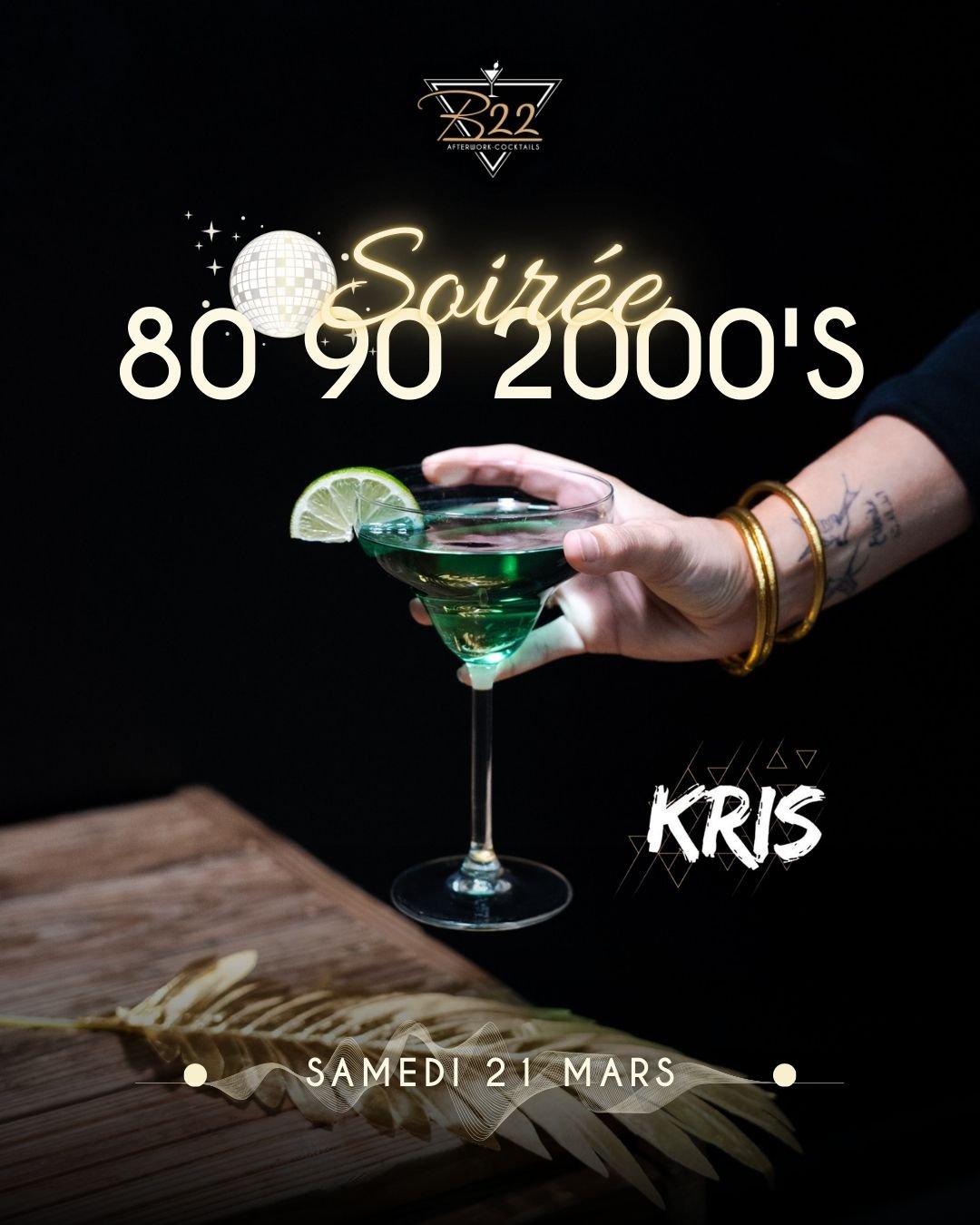 🕺✨ SAMEDI 21 MARS &ndash; ANN&Eacute;ES 80 &bull; 90 &bull; 2000 ✨💃

Retour aux sons cultes ce samedi au B22.
Les hits qu&rsquo;on conna&icirc;t tous, l&rsquo;ambiance qu&rsquo;on adore et DJ KRIS aux platines pour faire vibrer la piste.

🍸 Cockta