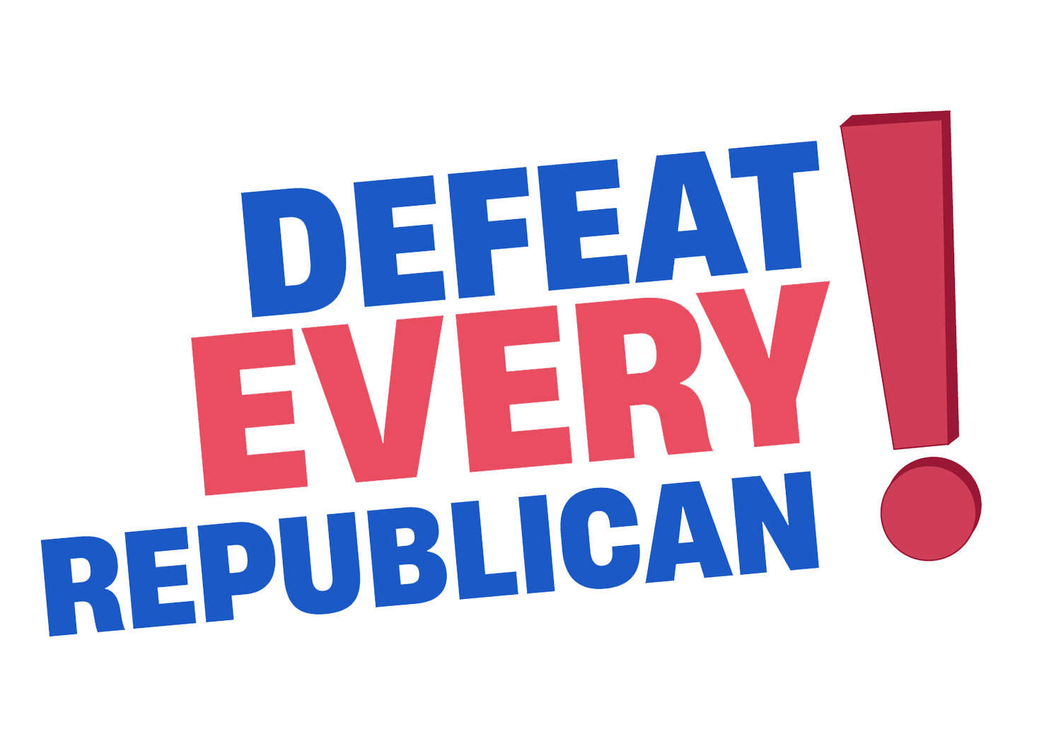 Defeat Every Republican