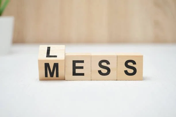 We always strive for Less Mess! No one wants a bunch of clutter in their house!