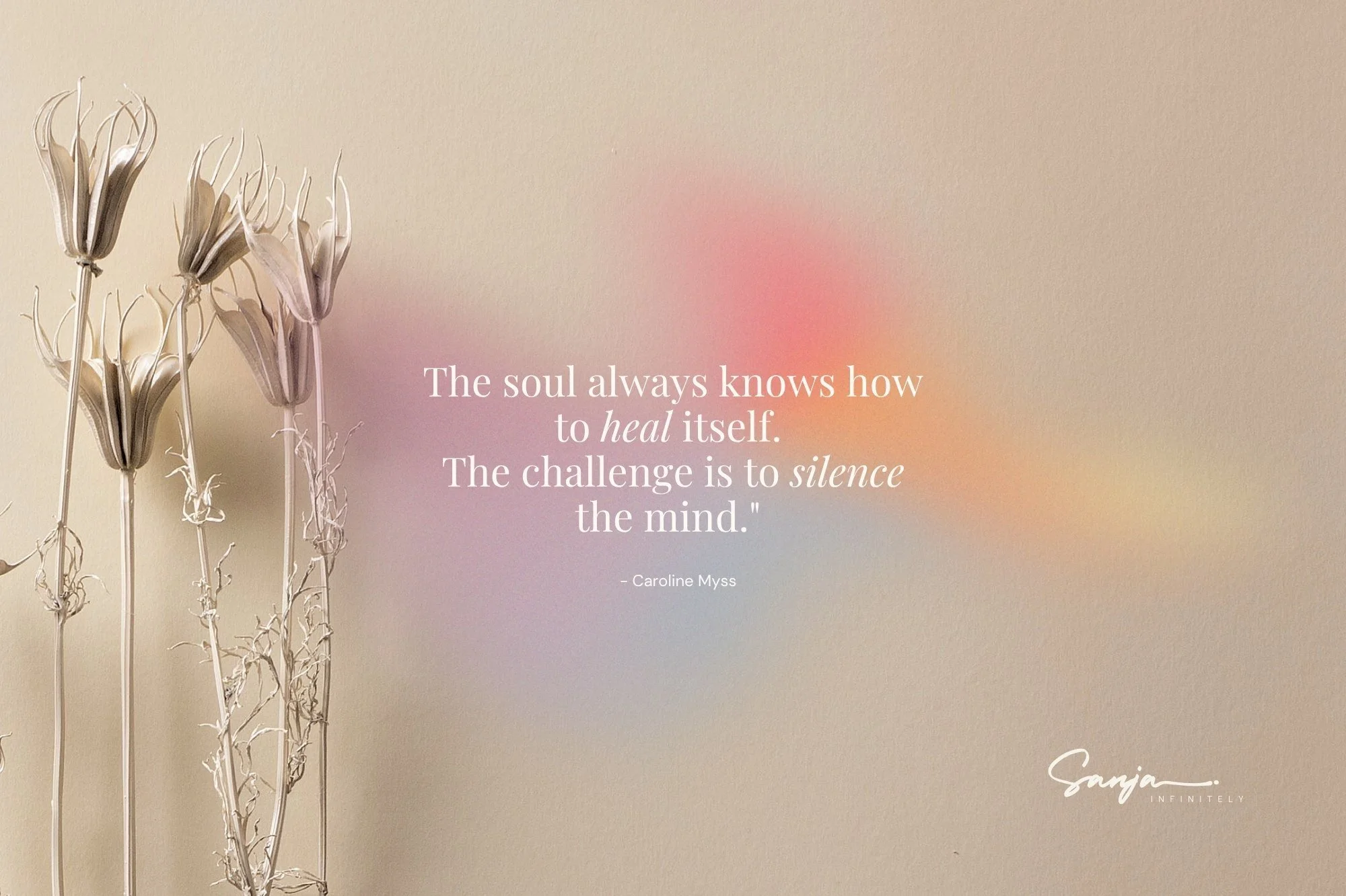 Minimal spiritual healing artwork for Sanja Infinitely featuring dried botanical elements, soft pastel light gradients, and inspirational typography in warm neutral tones