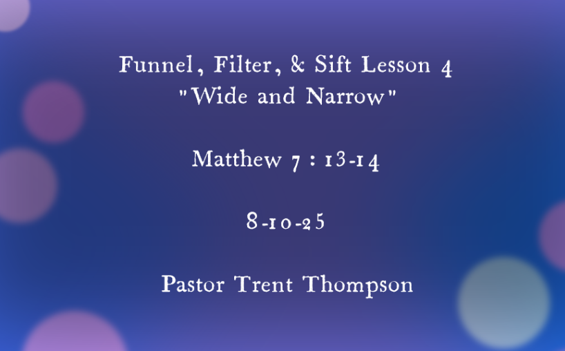 Funnel, filter, & sift week 4: “wide and narrow”