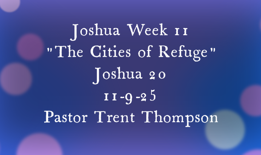 Joshua week 11: “the cities of refuge” 