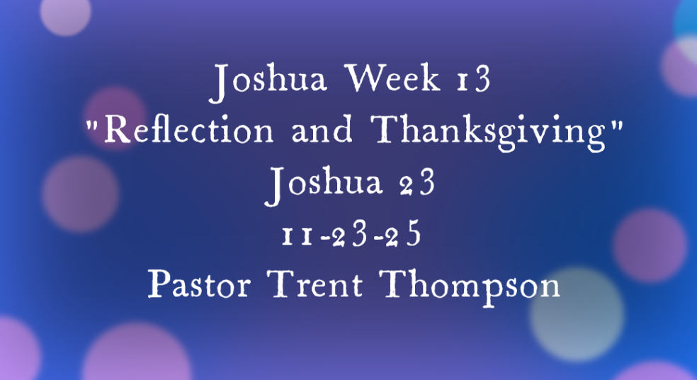 Joshua week 13: “Reflection and thanksgiving” 