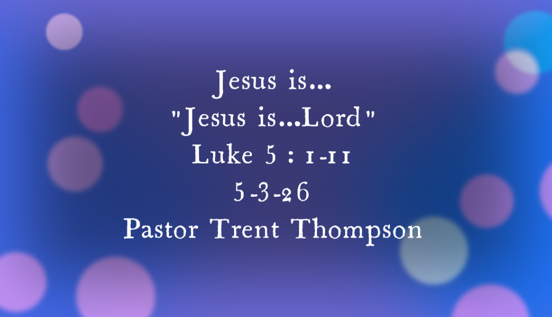 “Jesus is…Lord”  
