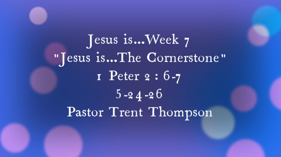 “Jesus is…the cornerstone” 