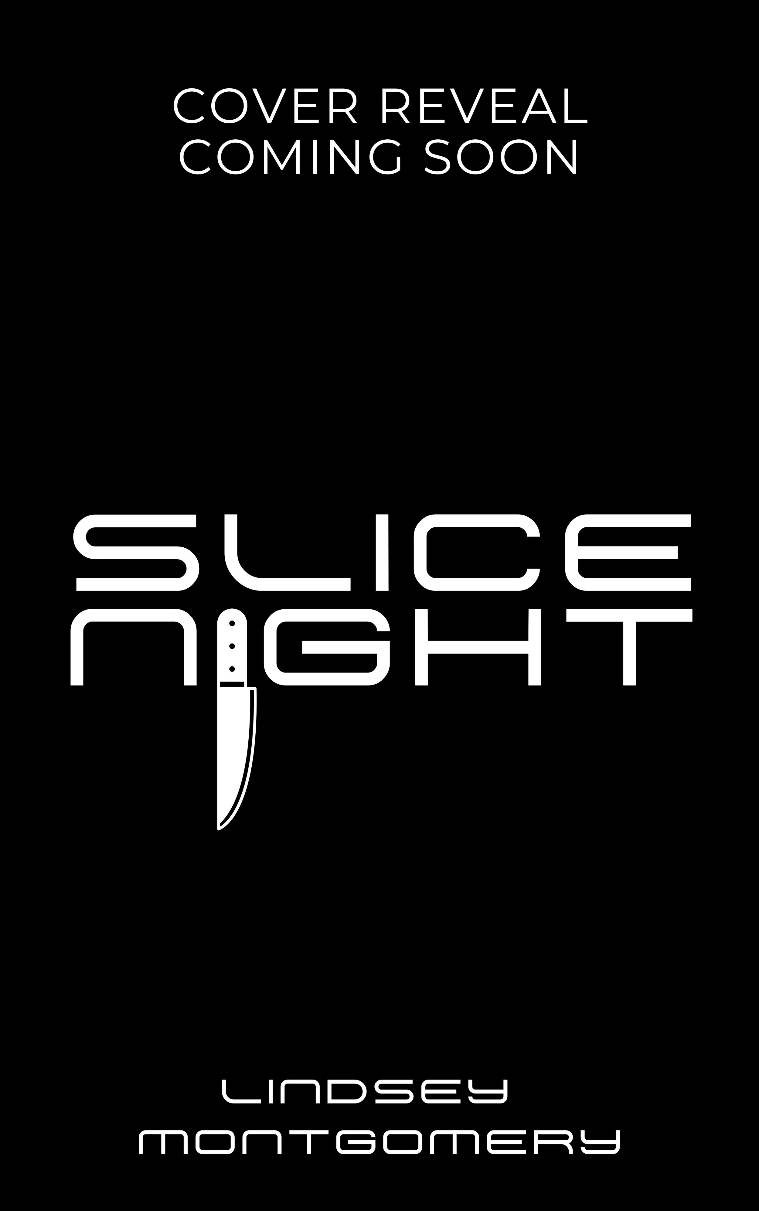 Cover reveal coming soon text with a black and white text of Slice Night with a knife as the 'I'