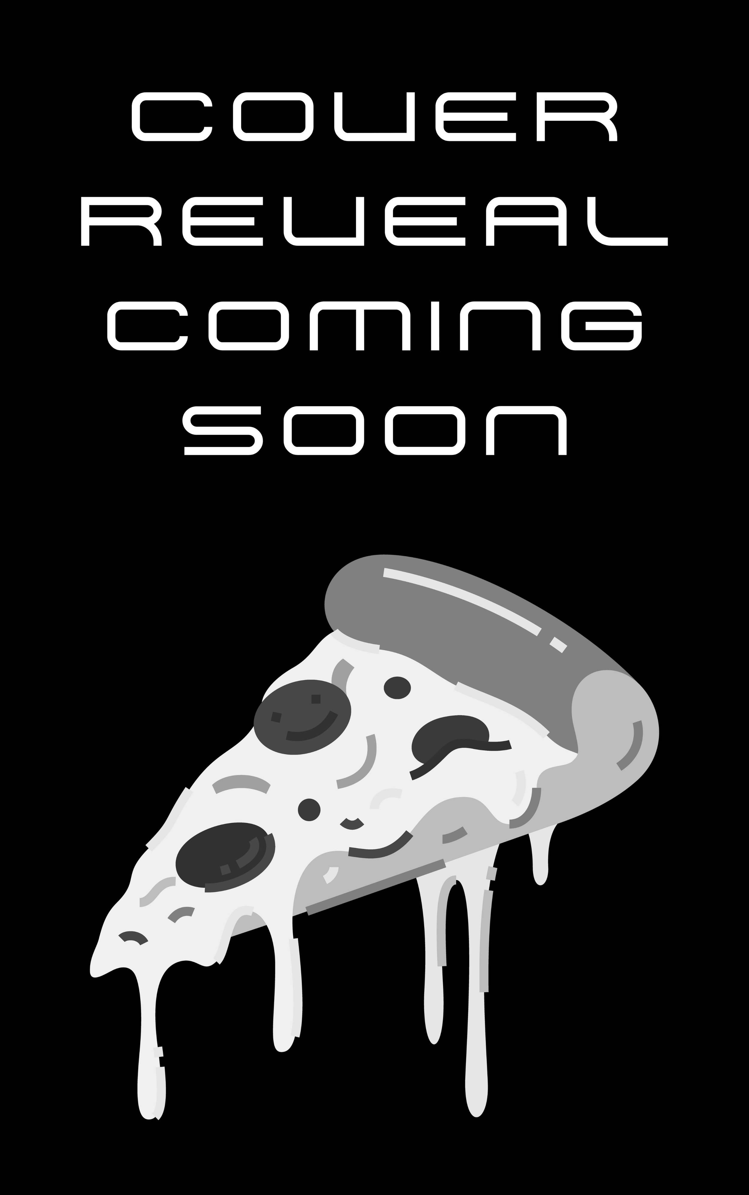 Cover reveal coming soon text with a black and white image of a slice of pizza