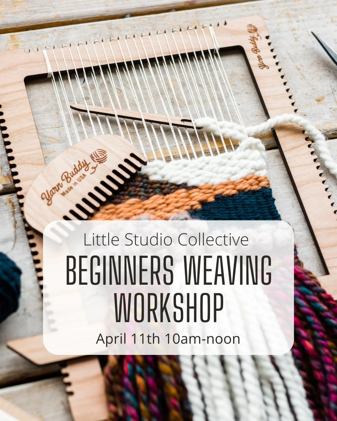 Beginners Weaving Workshop - With Little Studio Collective