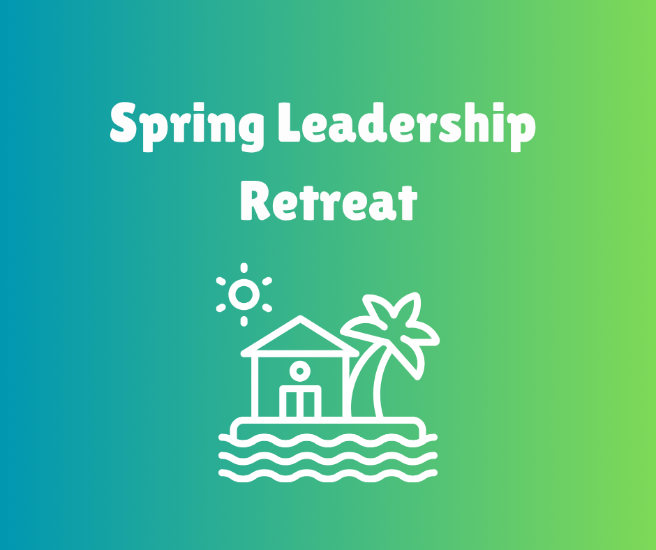 Spring Leadership Retreat