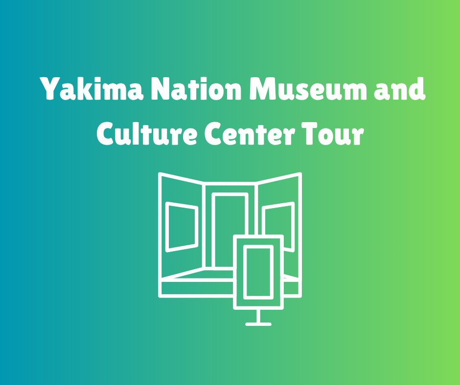 Yakima Nation Museum and Culture Center Tour