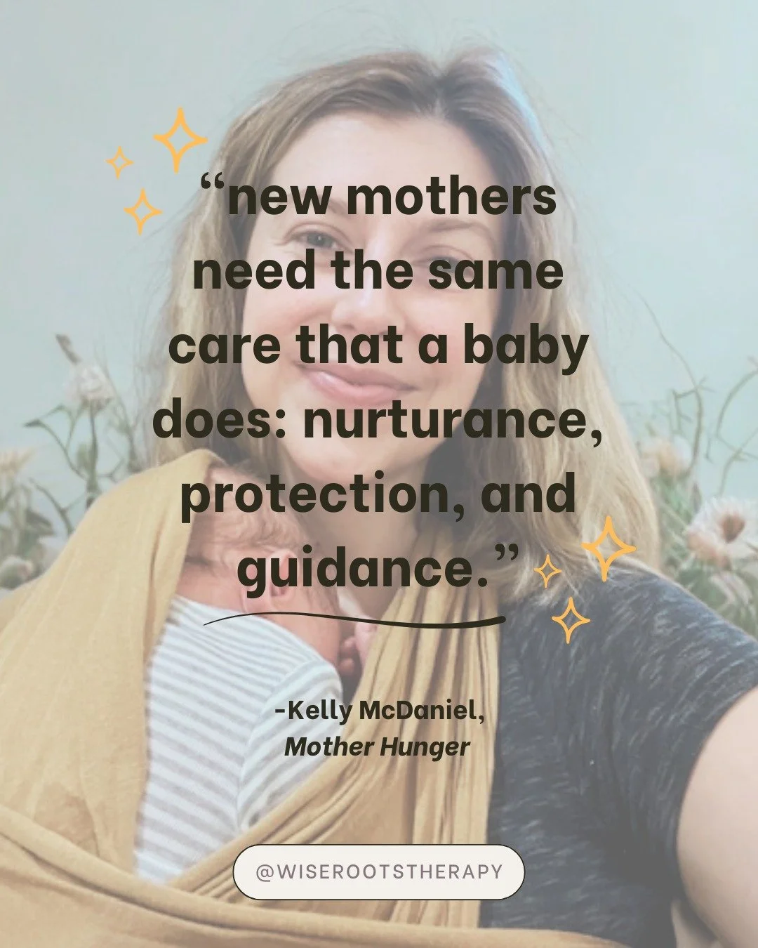 &quot;New mothers need the same care that a baby does: nurturance, protection, and guidance.&quot; &ndash; Kelly McDaniel, Mother Hunger 💛

When a baby is born, so is a mother.
And just like her baby, she thrives when she is cared for, protected fro