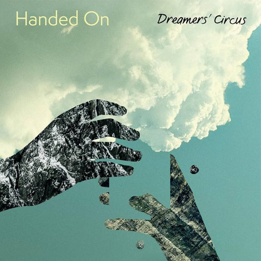 Dreamers’ Circus, “Handed On”