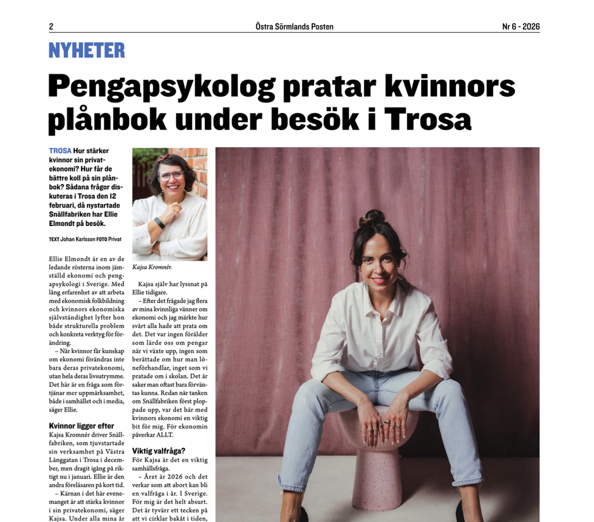 Ellie Elmondt i Östra Sörmlandsposten, februari 2026. 
Hur stärker kvinnor sin privatekonomi? 
Ellie Elmondt är en av de främsta rösterna inom jämställd ekonomi och pengapsykologi i Sverige. Med lång erfarenhet av att arbeta med ekonomisk folkbildnin