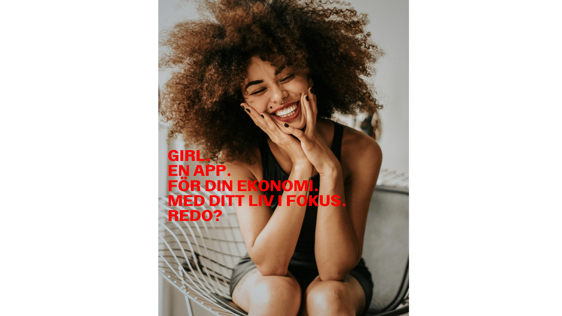 Girl, en app för din ekonomi. Med ditt liv i fokus. Redo?