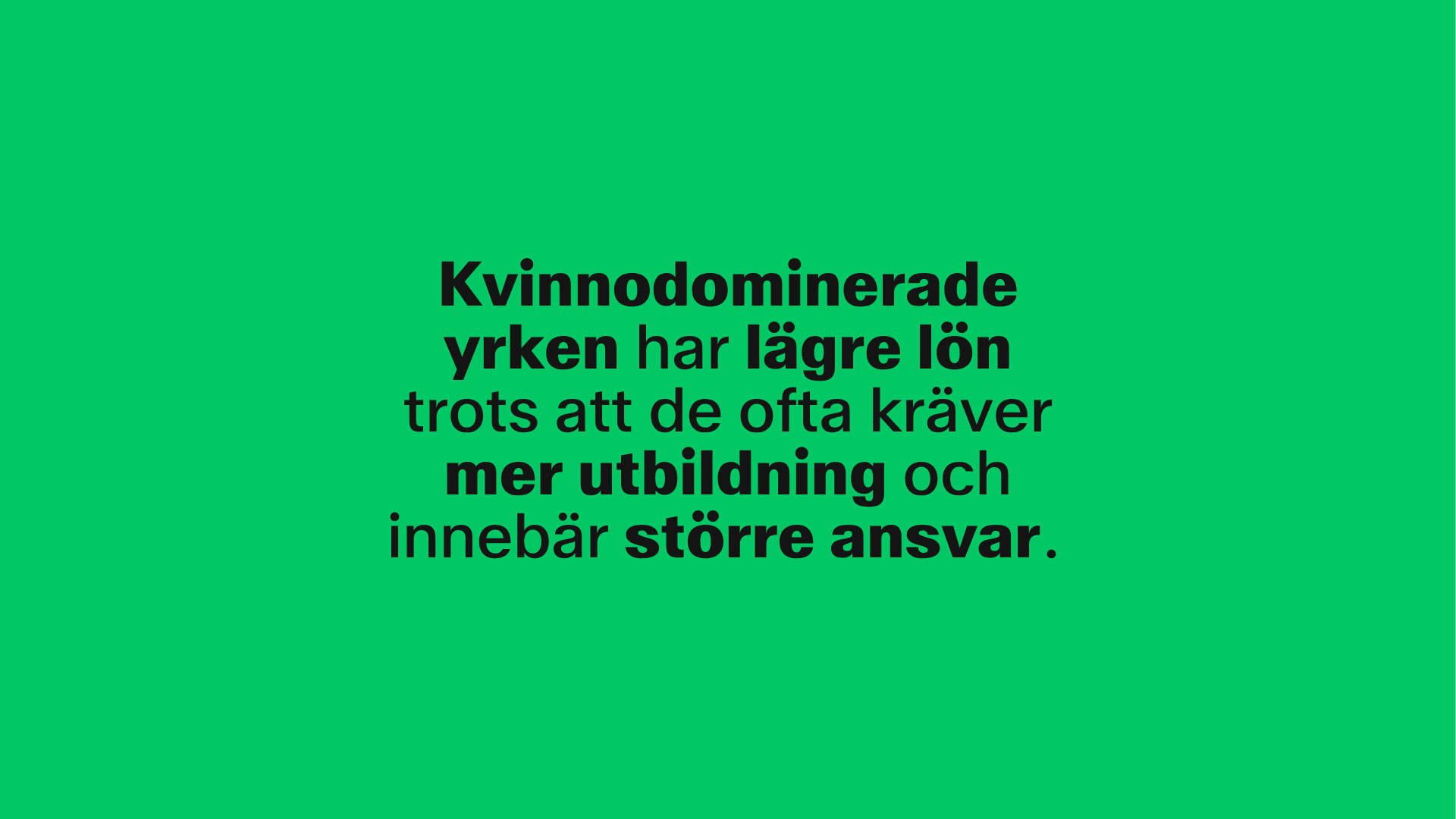 Kvinnodominerade yrken har lägre lön trots att de ofta kräver mer utbildning och innebär större ansvar.