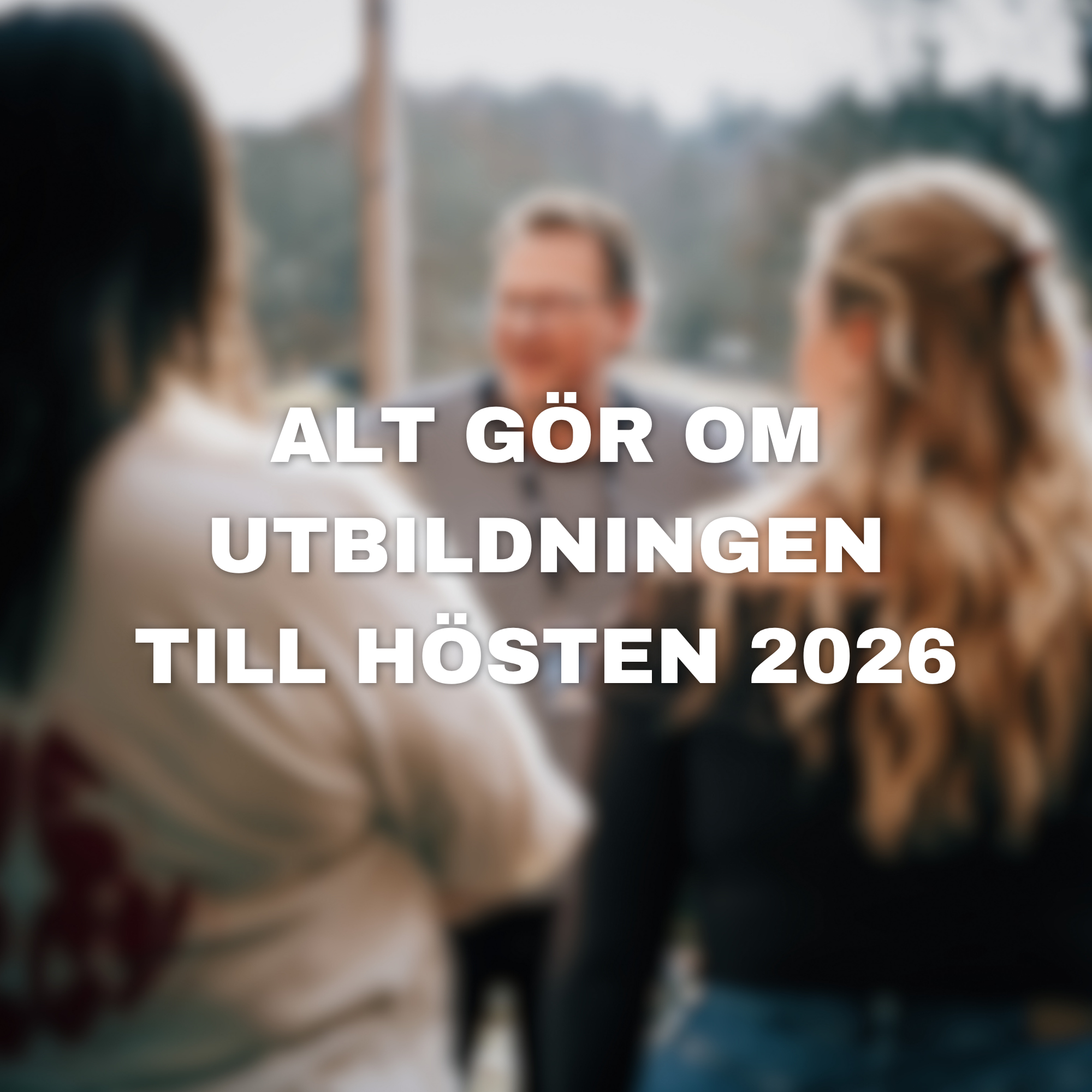 ALT GÖR OM UTBILDNINGEN TILL HÖSTEN 2026
