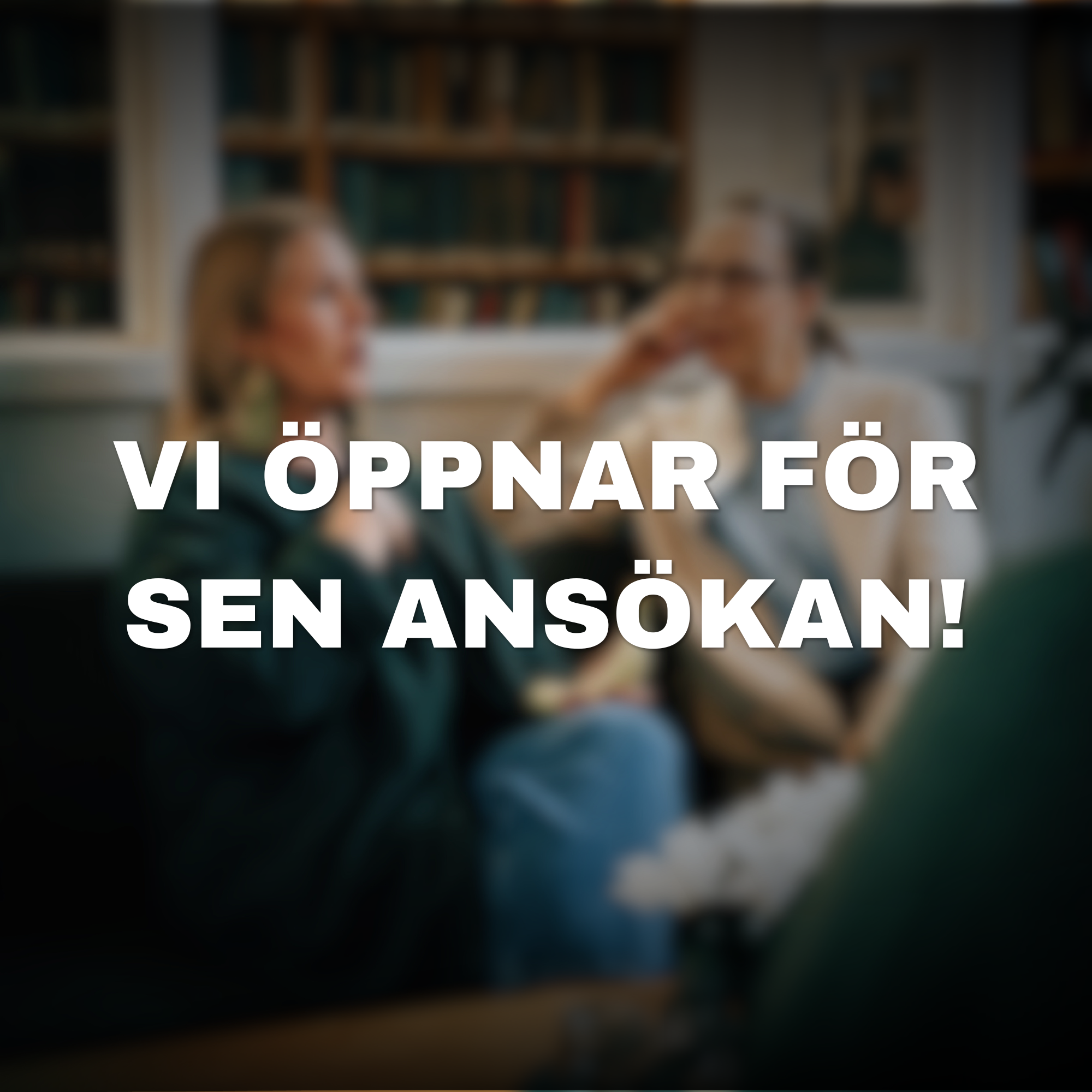 Vi öppnar för sen ansökan!
