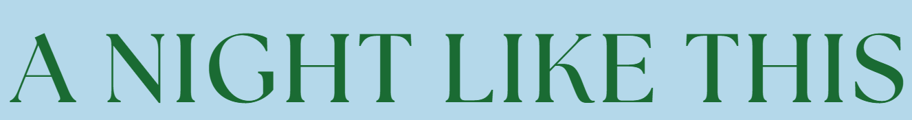 Text reading 'A Night Like This' on a light blue background.