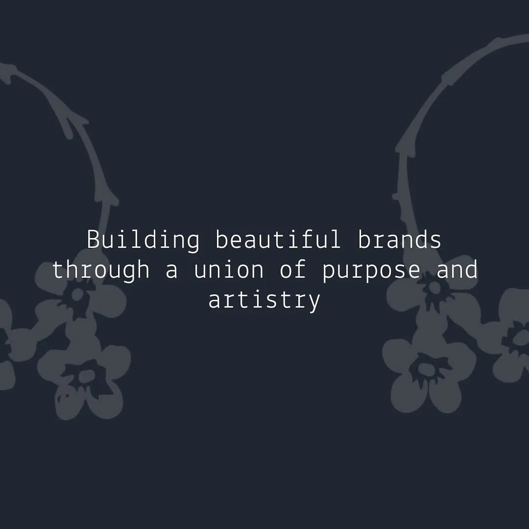 Building beautiful brands through a union of purpose and artistry.