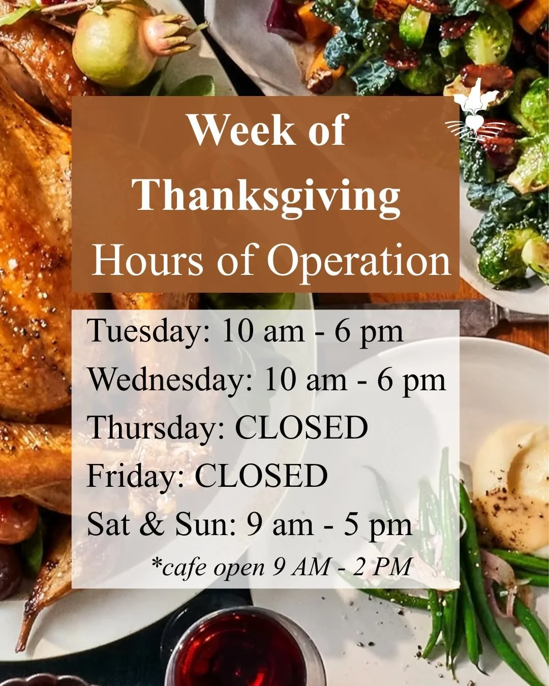Thanksgiving Week Hours of Operation!!! 

We will be closed on Monday per usual, however we will be OPEN on TUESDAY!!! 

Tuesday and Wednesday are your Thanksgiving shopping days here at Sweet Beet! Pick up your pre-ordered turkeys, turkey parts, ham