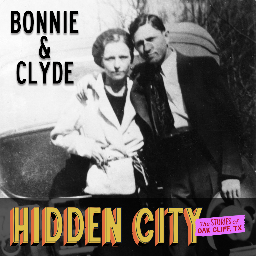 063 - Bonnie and Clyde: Oak Cliff and the Making of a Legend
