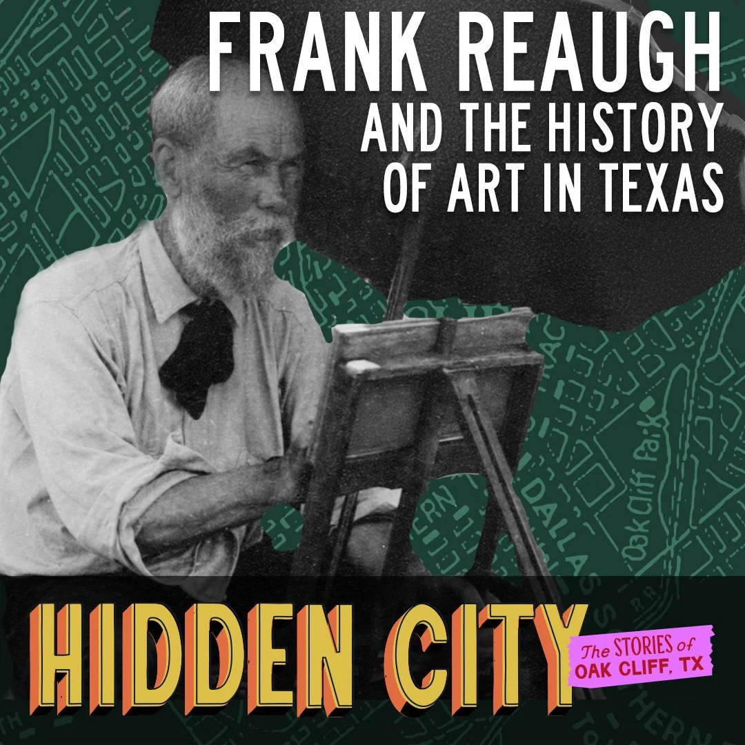 074 - Frank Reaugh: Painting Texas and Building an Art Legacy in Oak Cliff