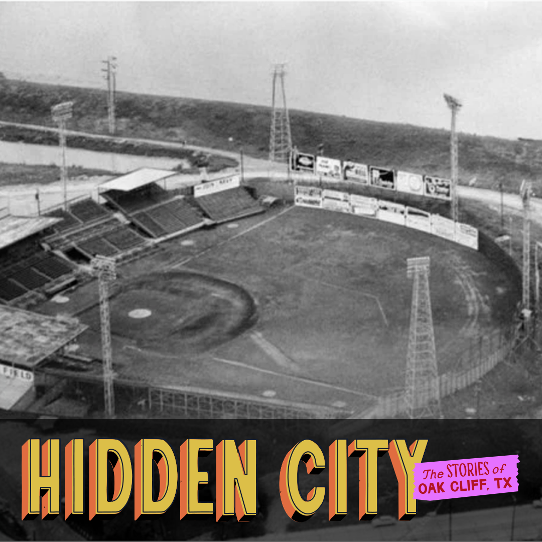 092 - Burnett Field: Oak Cliff’s Forgotten Baseball Diamonds
