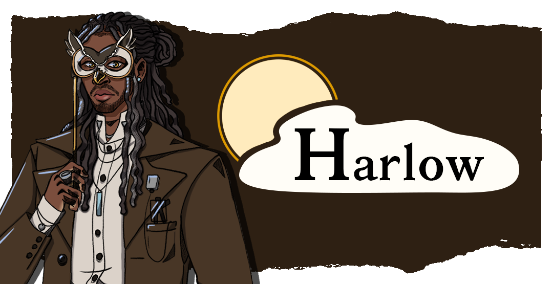 While I worked as the game's narrative designer, drafting and revising text globally, I was particularly focused on scenes featuring Harlow.