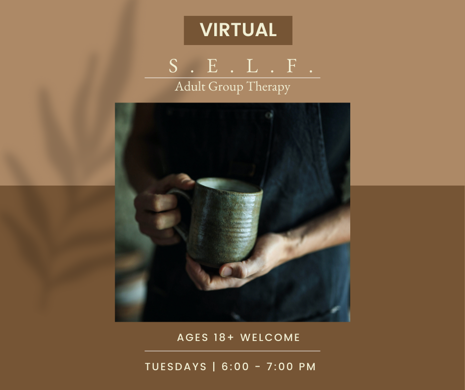 Adult - VIRTUAL - Evening S.E.L.F. Group Therapy
