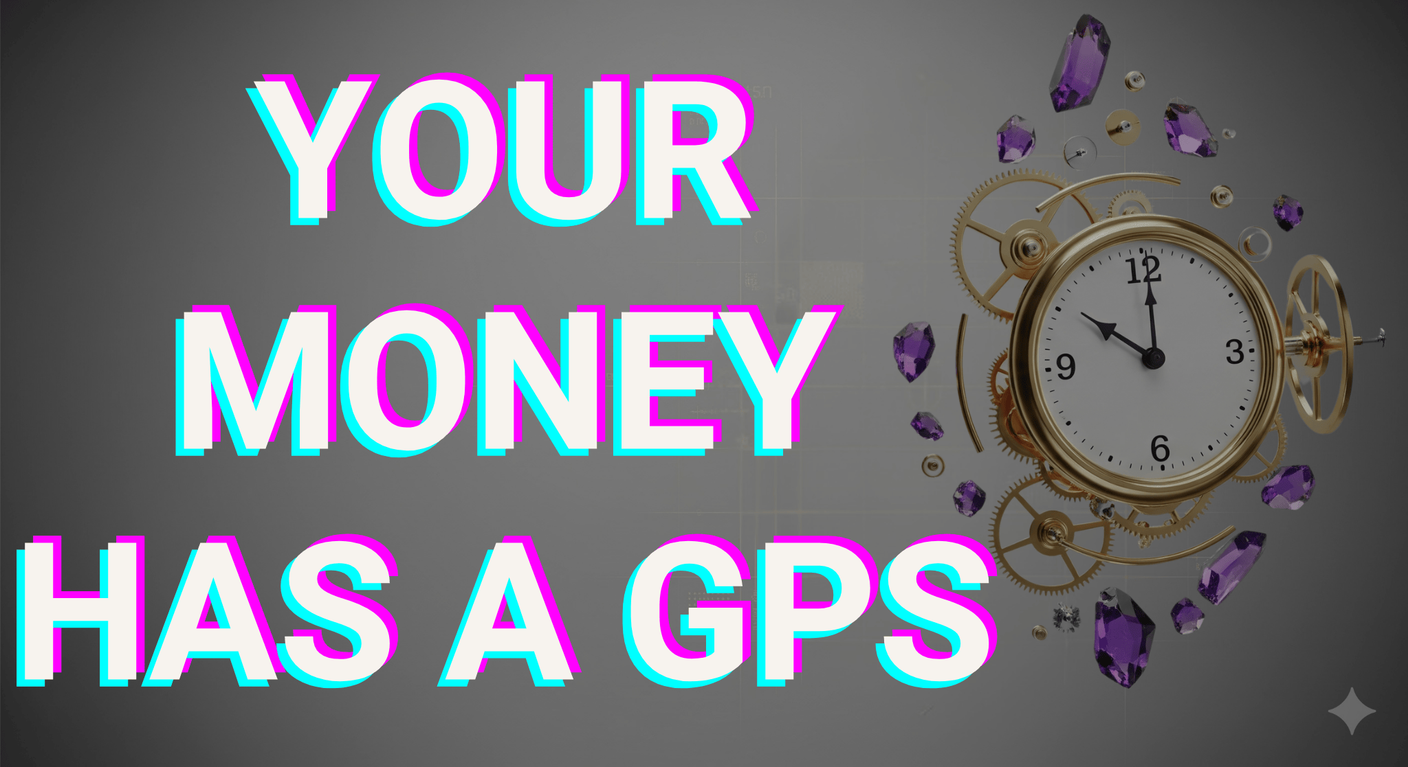 Colorful text saying 'Your Money Has A GPS' with a clock and gears surrounded by purple gemstones in the background.