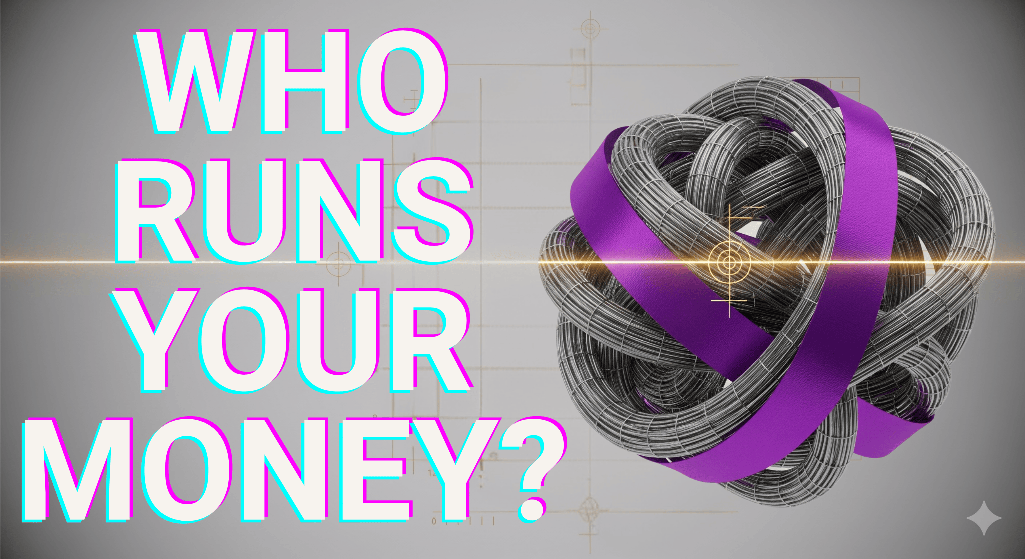 The image features the text 'Who Runs Your Money?' in bold, colorful font, beside a complex 3D wireframe sculpture wrapped with a purple ribbon, set against a gray background with subtle design elements.