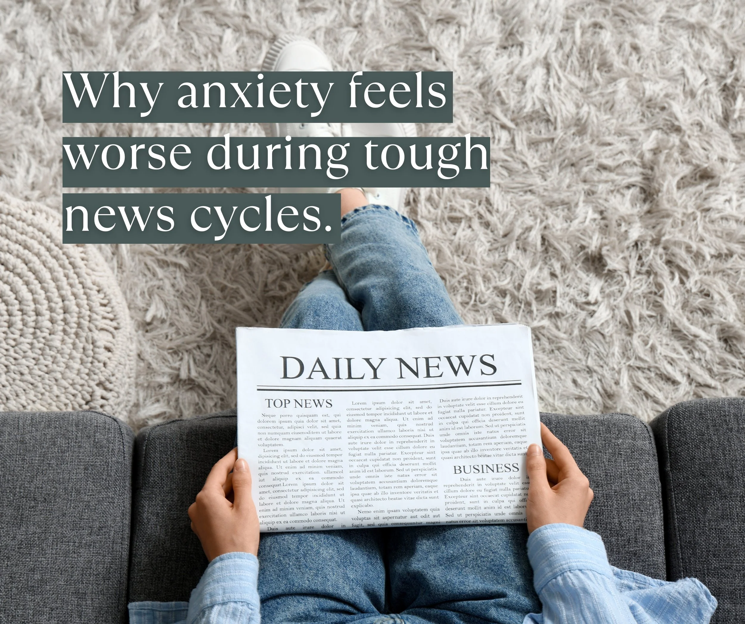 Why Your Anxiety Feels Worse During Tough News Cycles