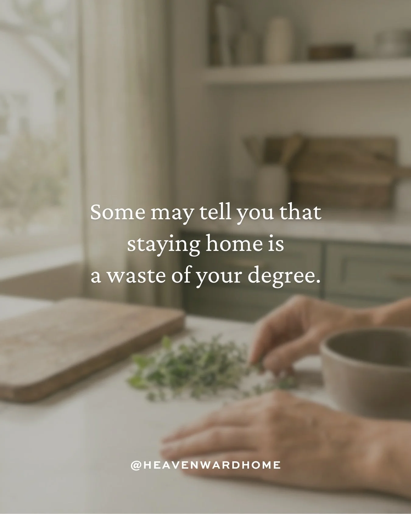 Someone told a mama recently that staying home to raise her children was a waste of her degree.

I want to offer a different perspective.

The daily act of serving your family is not small. It is dying to self. It is the same kind of love Jesus model