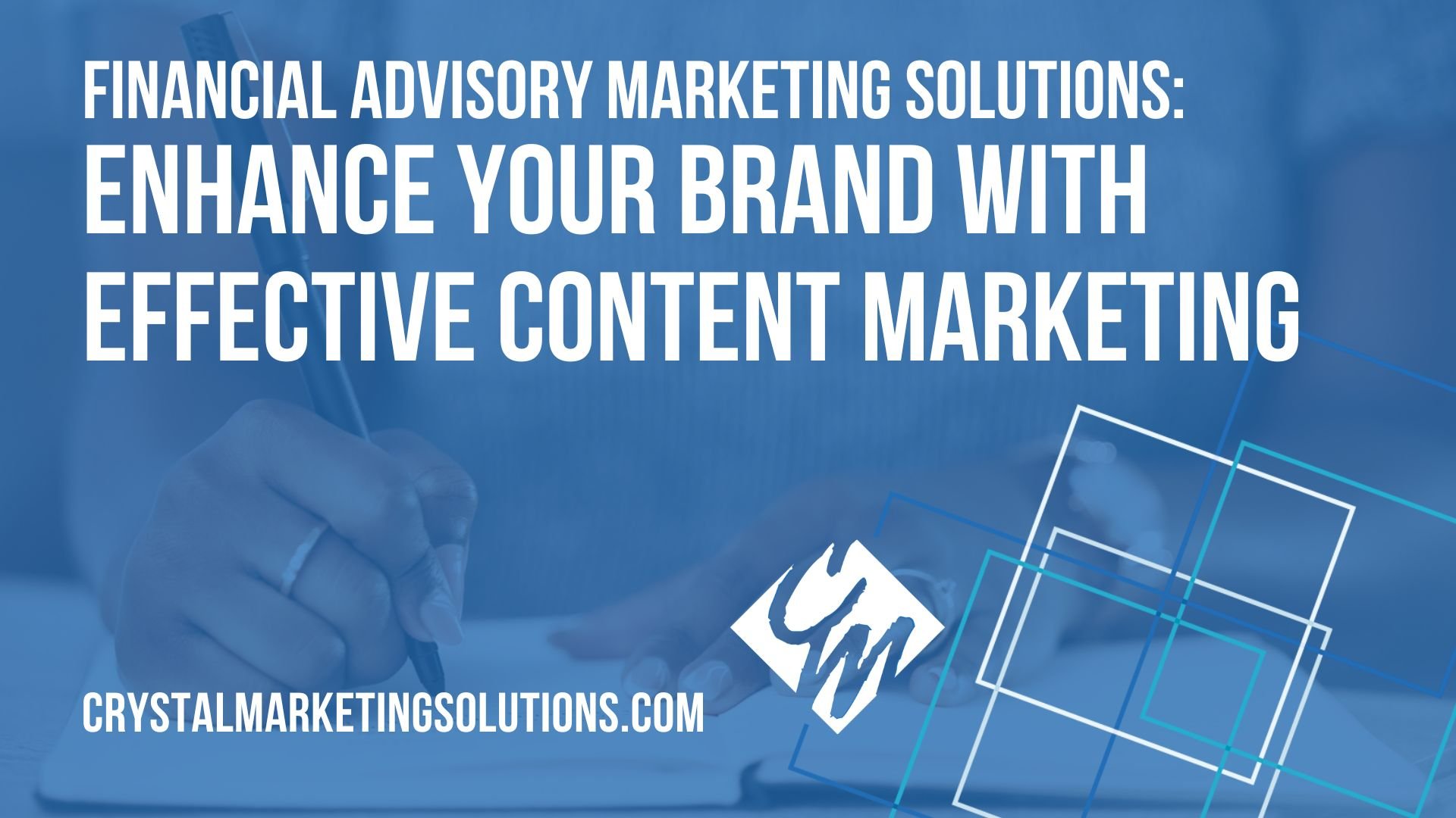 Financial Advisory Marketing Solutions: Enhance Your Brand with Effective Content Marketing
