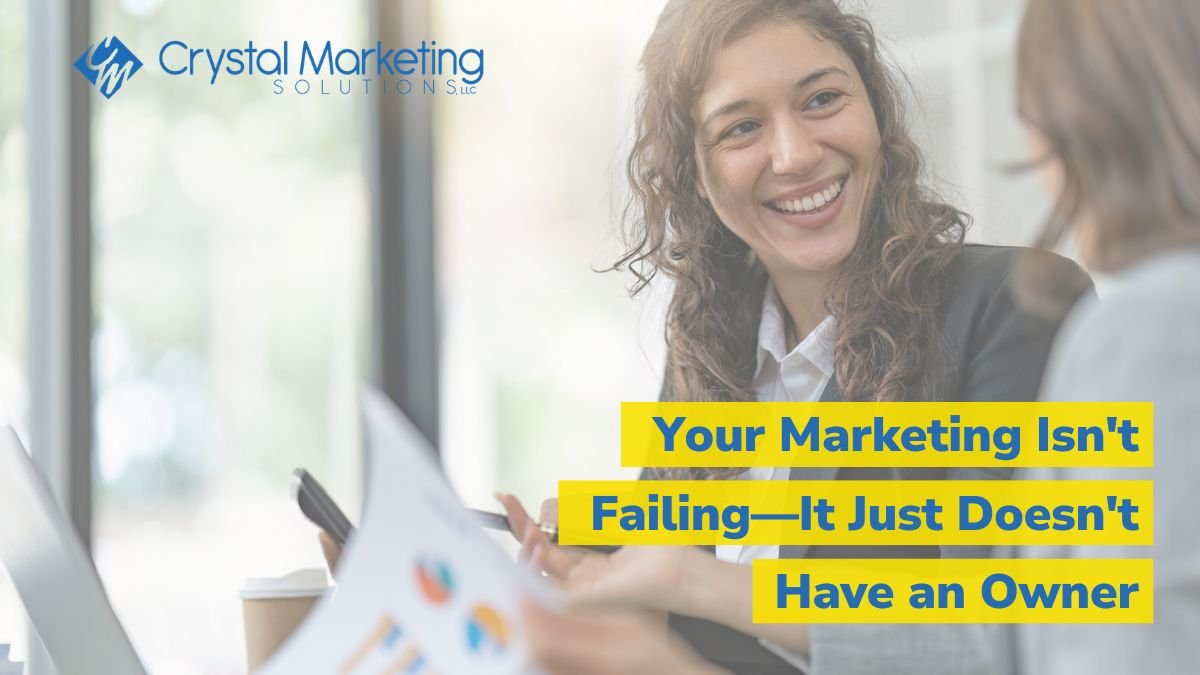 Your Marketing Isn't Failing—It Just Doesn't Have an Owner