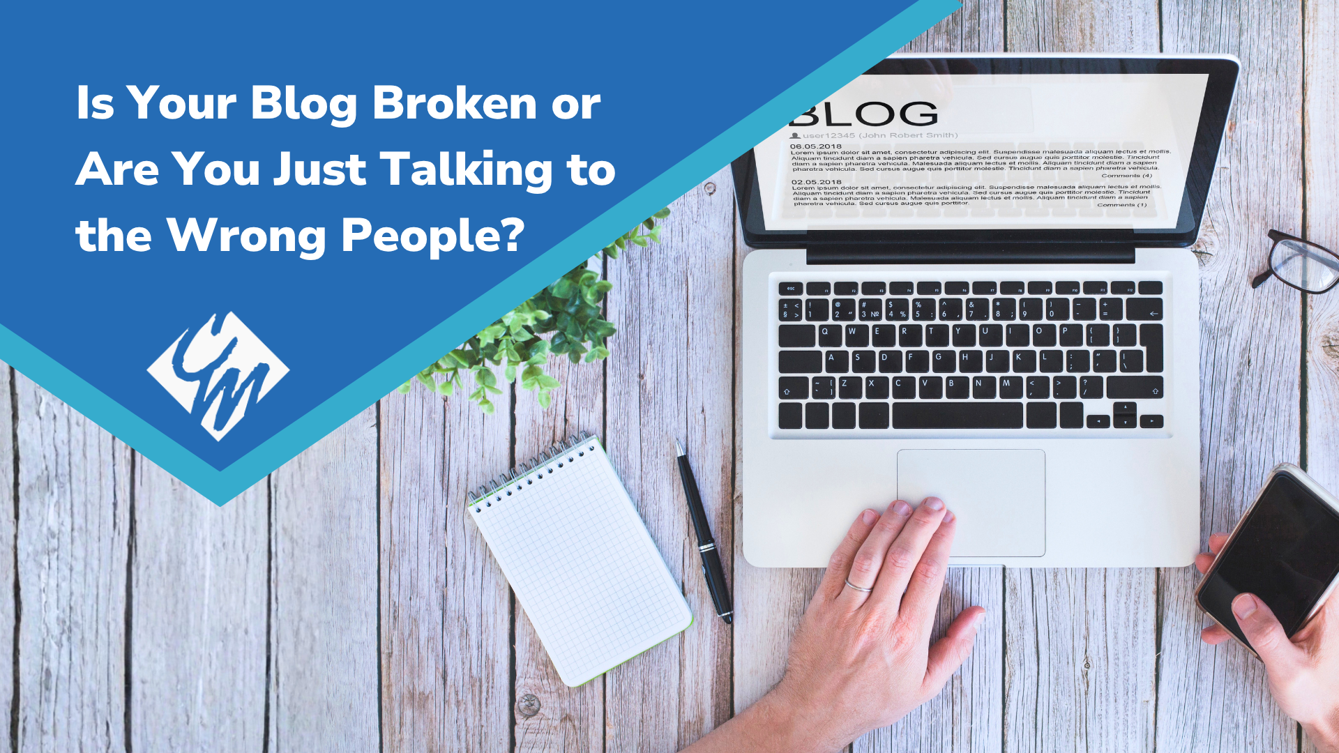 Is Your Blog Broken or Are You Just Talking to the Wrong People?