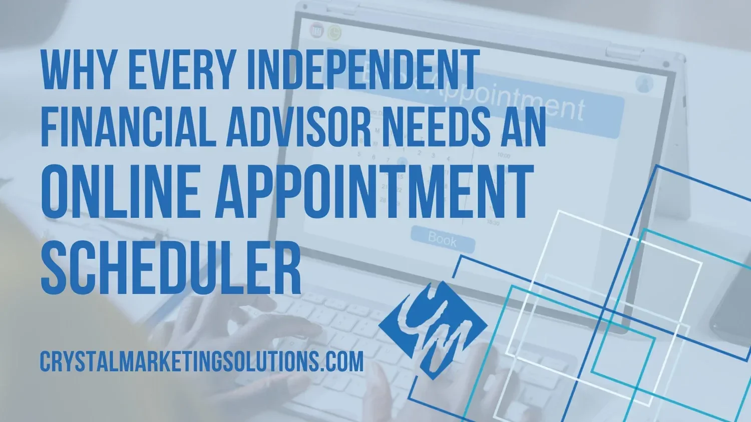 Why Every Independent Financial Advisor Needs an Online Appointment Scheduler