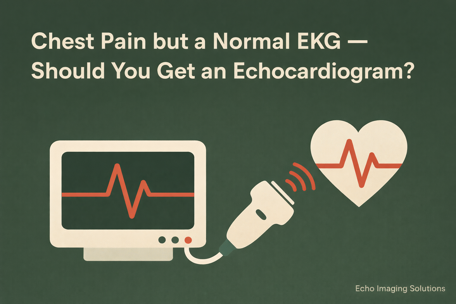 Chest Pain but a Normal EKG: Should You Get an Echocardiogram?