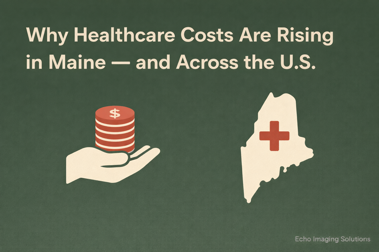 Why Healthcare Costs Have Gone Up in Maine (and Across the U.S.)