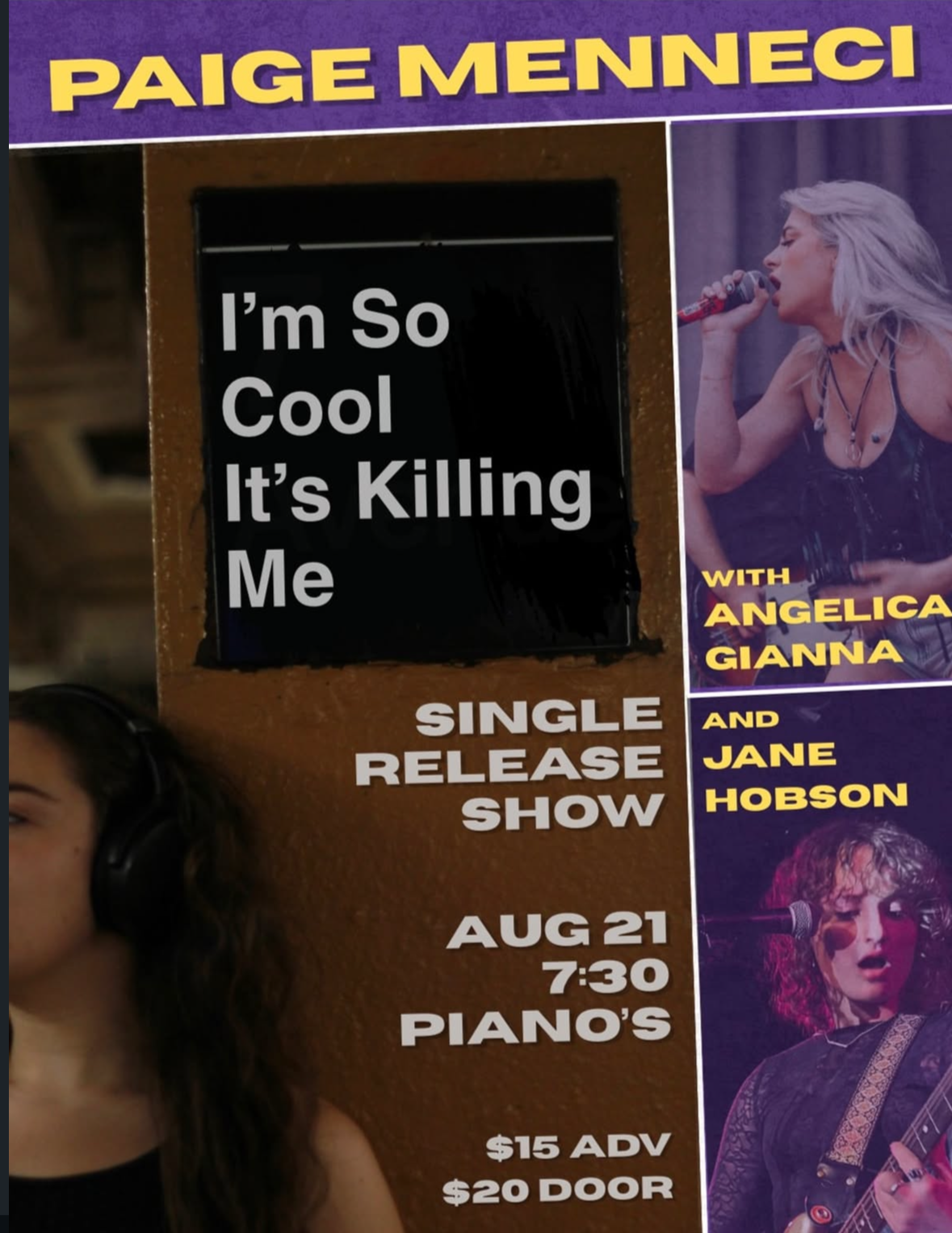 Event poster advertising Paige Menneci's single release show titled "I'm So Cool It's Killing Me," scheduled for August 21 at 7:30 PM at Piano's. The poster features images of two women, Angelica Gianna and Jane Hobson, performing on stage.