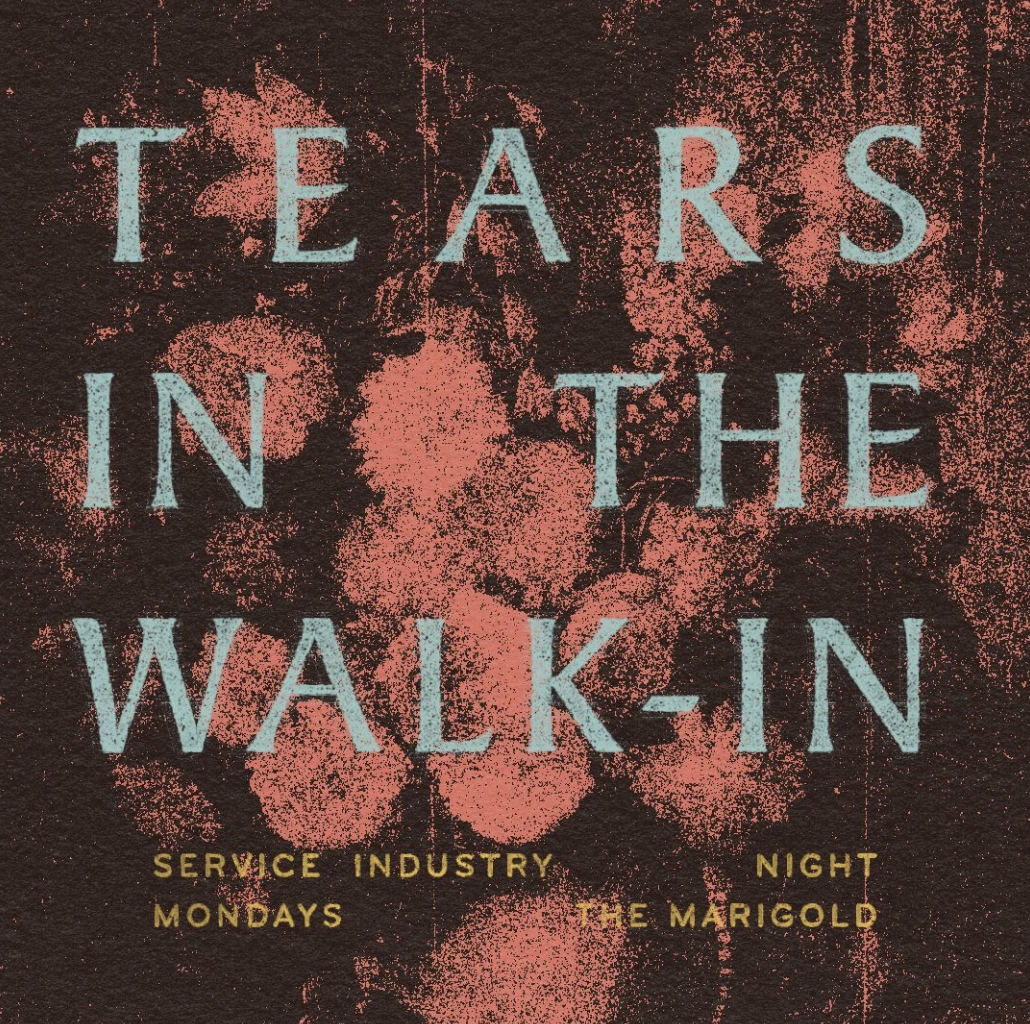 SERVICE INDUSTRY NIGHT "Tears in the Walk-In"